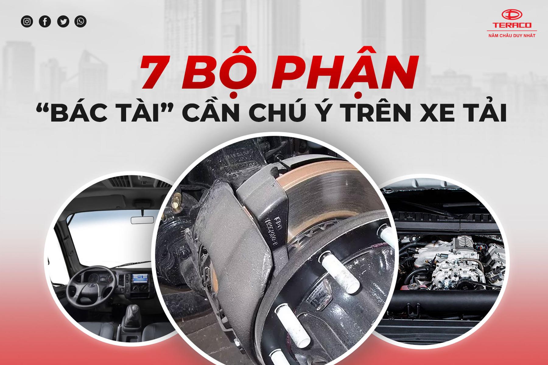 7 BỘ PHẬN CẦN CHÚ Ý TRÊN XE TẢI TERACO