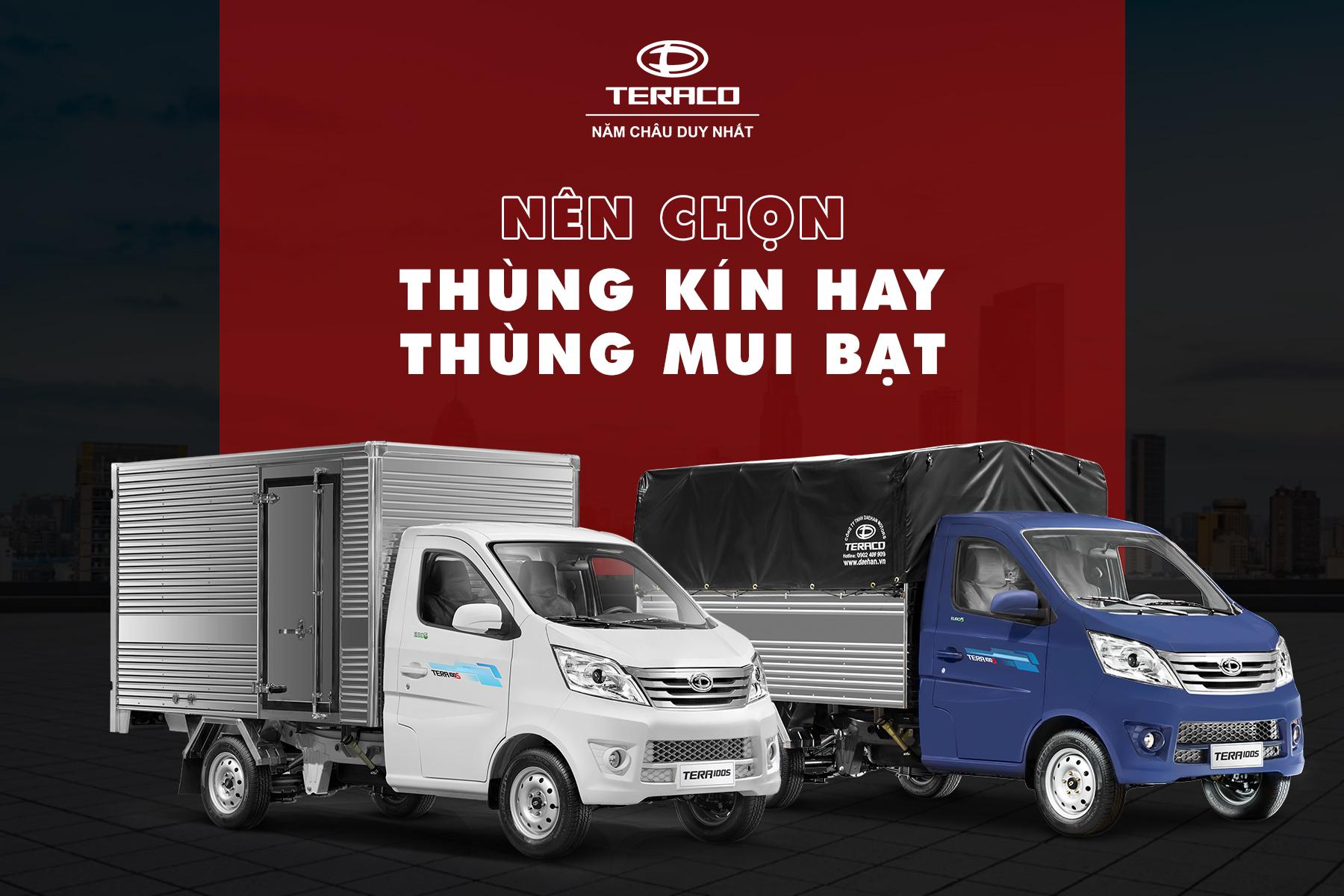 Nên chọn Thùng Kín hay Thùng Mui Bạt Trên Xe Tải - Teraco Năm Châu Duy Nhất