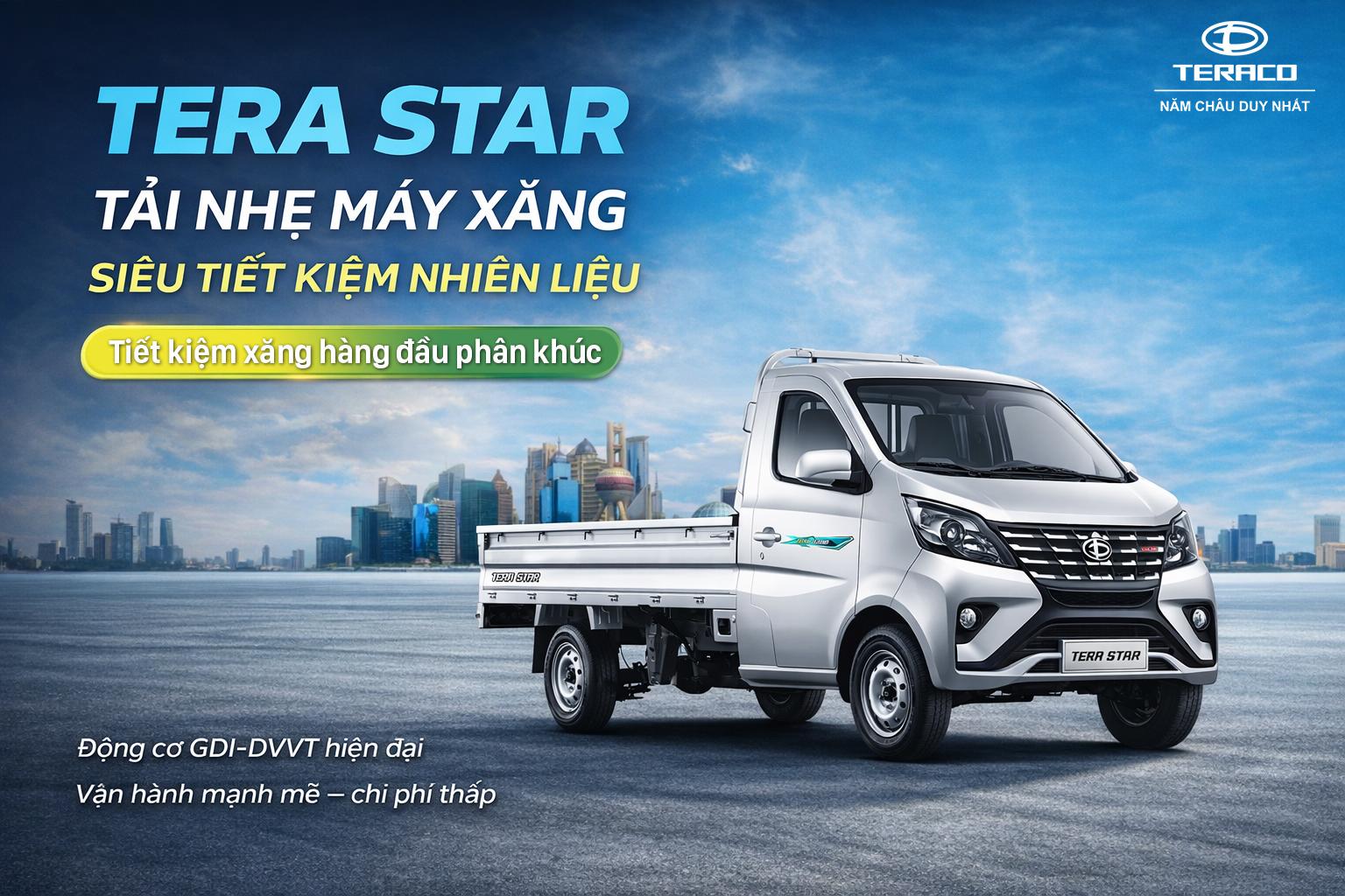 Xăng Tăng Giá? Đừng Lo – Đã Có Tera Star Tiết Kiệm Xăng Nhất Phân Khúc